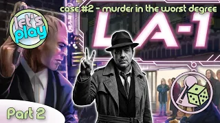 Murder in the Worst Degree - Let's Play LA-1 - Case 2 (Part 2)