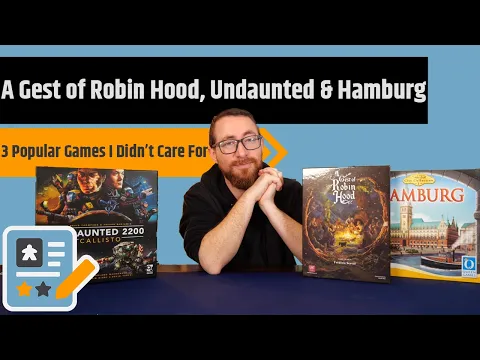 3 Popular Games That Didn't Work For Me - A Gest For Robin Hood, Undaunted 2200 & Hamburg