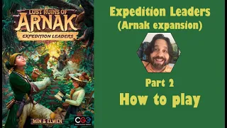 Expedition Leaders (Arnak expansion) - Part 2: how to play [JLTEI]
