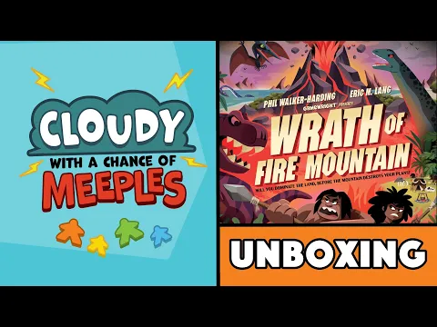Wrath of Fire Mountain Unboxing - Cloudy with a Chance of Meeples