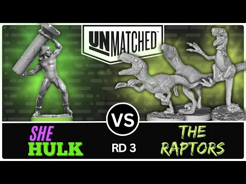 She-Hulk vs The Raptors! (Unmatched Tournament - Round 3)
