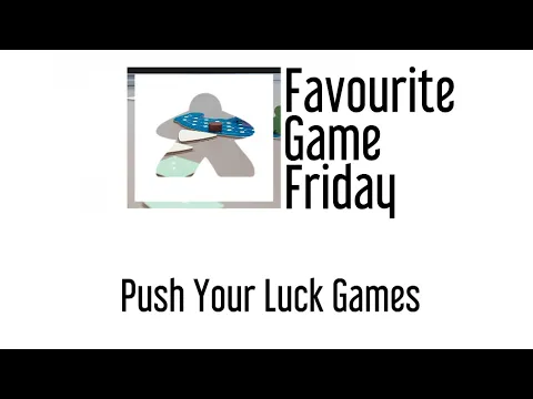 Favourite Game Friday - Push your Luck