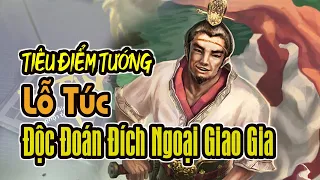 Tiêu Điểm Tướng TAM QUỐC SÁT: Lỗ Túc - Độc Đoán Đích Ngoại Giao Gia | K BOARD GAME