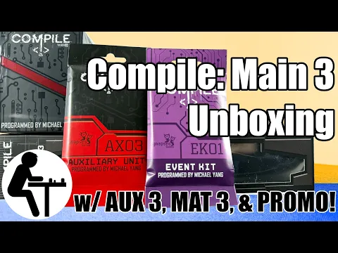 Compile: Main 3 Unboxing: Aux 3, Playmat 3, and Event Kit 1
