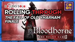Bloodborne: The Board Game | Solo Playthrough | The Fall of Old Yharnam Campaign | Finale