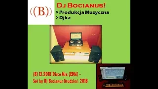(B) 12.2018 Disco Mix (EDM) - Set by Dj Bocianus Grudzień 2018