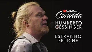 Humberto Gessinger - Estranho Fetiche (YouTube Music Convida)
