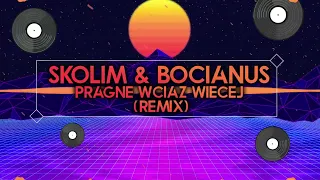 Skolim & Bocianus - Pragnę wciąż więcej (REMIX)