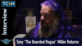 TCbH Interviews # 125 - Tony "The Bearded Rogue" Miller Returns