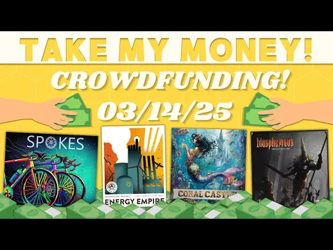 Take My Money! - Crowdfunding Review! (3/14/25)