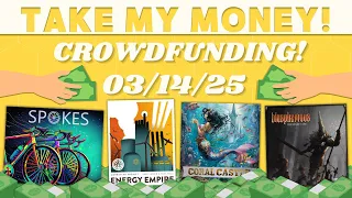Take My Money! - Crowdfunding Review! (3/14/25)