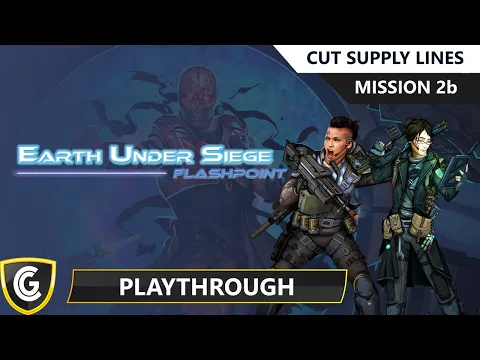 Earth Under Siege | Mission 2b - Cut Supply Lines