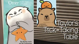 Otter & Trickybara ~ Taylor's Trick-Taking Table
