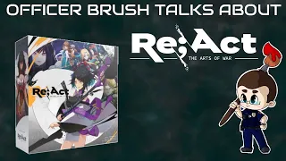 Officer Brush Talks About Re;Act