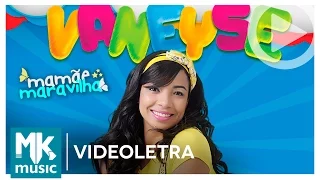 Vaneyse - Mamãe Maravilha - COM LETRA (VideoLETRA® oficial MK Music)