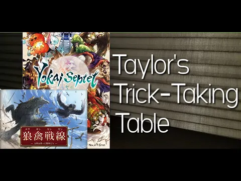 Yokai Septet and Tooth & Claw ~ 1555 Sub Hoopla!!!!! ~ Taylor's Trick-Taking Table