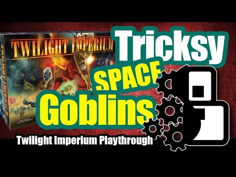Tricksy Space Goblins - Twilight Imperium: 4th Edition Playthrough
