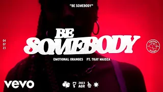 Emotional Oranges - Be Somebody (feat. Tkay Maidza) [Lyric Video]