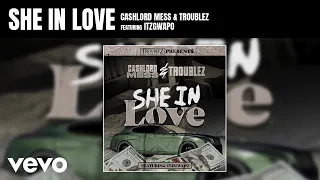 Troublez, Cashlord Mess - She In Love (Official Audio) ft. ItzGwapo