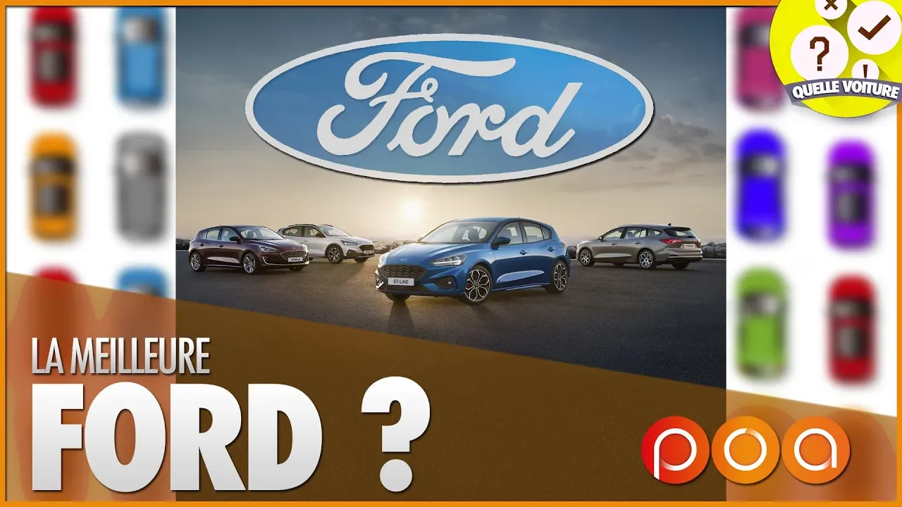 QUELLE FORD CHOISIR DANS LA GAMME ACTUELLE ?