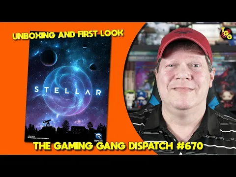 Stellar First Look on The Gaming Gang Dispatch Ep 670