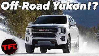 The 2021 GMC Yukon AT4 Is The First Ever Yukon Built To Go Off-Road: Here's What You Need To Know!