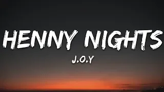 J.O.Y - Henny Nights (Lyrics) [7clouds Release]