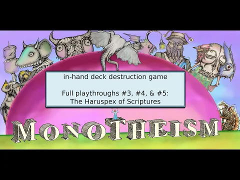 Monotheism - in-hand full playthroughs #3, #4, & #5