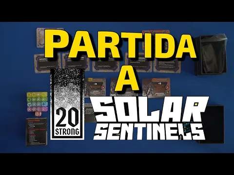 20 STRONG SOLAR SENTINELS - Partida explicada