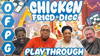 OFPG - Chicken Fried Dice Playthrough (You're telling me...)