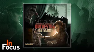 Black Orchestra: Resistance - In Focus
