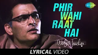 Phir Wahi Raat Hai | Lyrical | फिर वही रात है | Papon | Rochak Kohli | Manav Kaul | Music Teacher