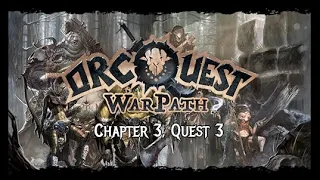 OrcQuest: Warpath - Playthrough - Chapter 3, Quest 3