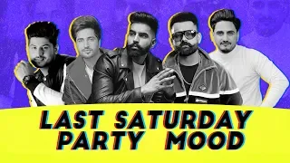 Last Saturday Party Mood | Jassie Gill| Gurnam Bhullar| Parmish Verma| Amrit Maan| Kulwinder Billa
