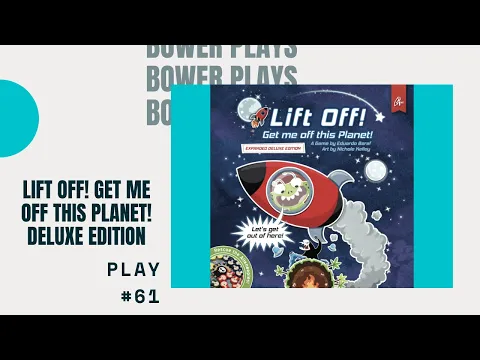 Bower Plays #61: Lift Off! Get me off this Planet! Expanded Deluxe Edition *Solo*