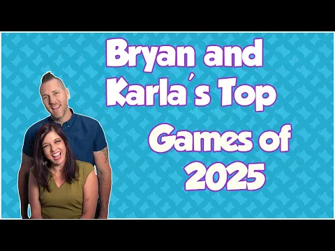 Top 10 Games of 2025 - with Bryan and Karla