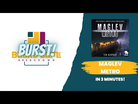 Board Game Breakdown BURST - Maglev Metro