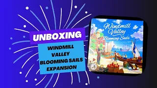 Unboxing Windmill Valley : Blooming Sails expansion