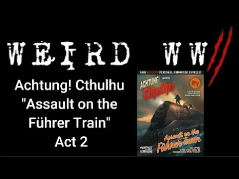 Achtung! Cthulhu - "Assault on the Führer Train" Act 2