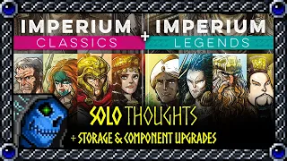Solo Thoughts + Upgrading Storage & Components | Imperium: Classics + Legends