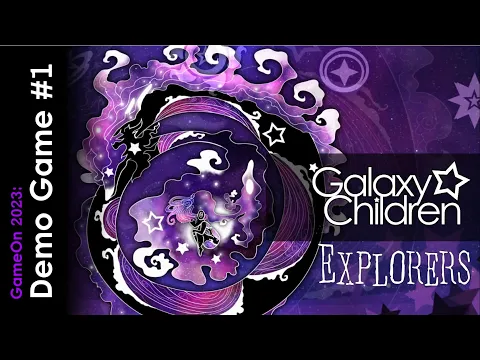 Game On 2023: Galaxy Children Explorers  Demo Game Session 1