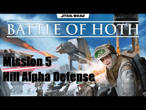 Star Wars Battle of Hoth, Hill Alpha Defense Episode 1