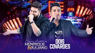 Henrique e Juliano - Dois Covardes  - DVD Novas Histórias - Ao vivo em Recife
