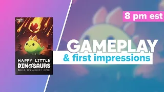 UPCOMING: Happy Little Dinosaurs Gameplay & First Impressions | @unstablegamesHQ