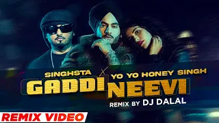 Gaddi Neevi (Remix) | Singhsta & Yo Yo Honey Singh | DJ Dalal London | Latest Punjabi Songs 2022