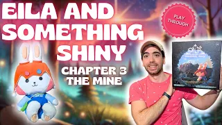 Eila and Something Shiny | Chapter 3: The Mine | Playthrough