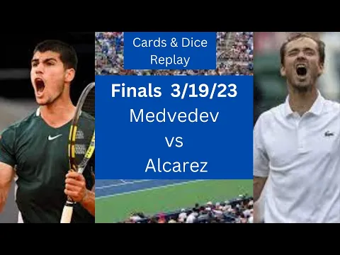 Daniil Medvedev vs Carlos Alcarez  Final (3/19/23) replay w/ cards & dice