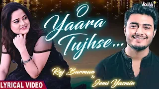 Raj Barman & Jemi Yasmin | O Yaara Tujhse -Lyrical Video | Shreepritam |New Hindi Romantic Song 2020