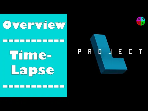 Overview & Time-Lapse of Project L