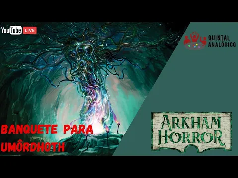 Live gameplay de Arkham Horror - Banquete para Umordhoth